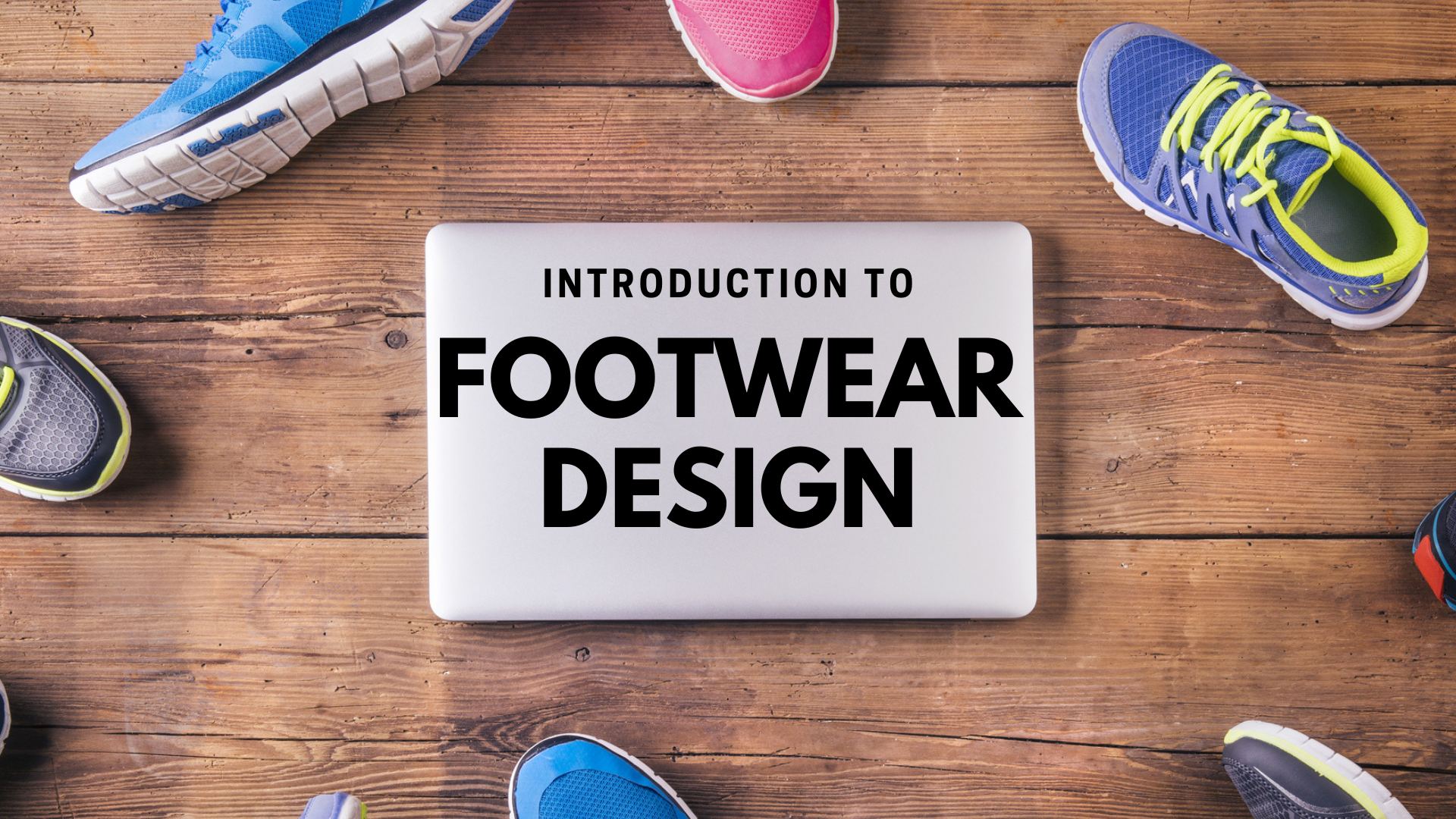 Footwear Design Certification (Coming Soon!)